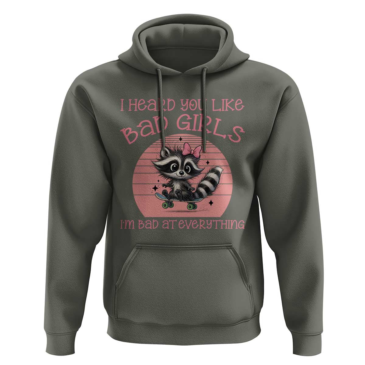 I Heard You Like Bad Girls Hoodie Funny Sarcastic Raccoon Lover - Wonder Print Shop