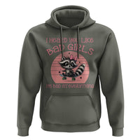 I Heard You Like Bad Girls Hoodie Funny Sarcastic Raccoon Lover - Wonder Print Shop