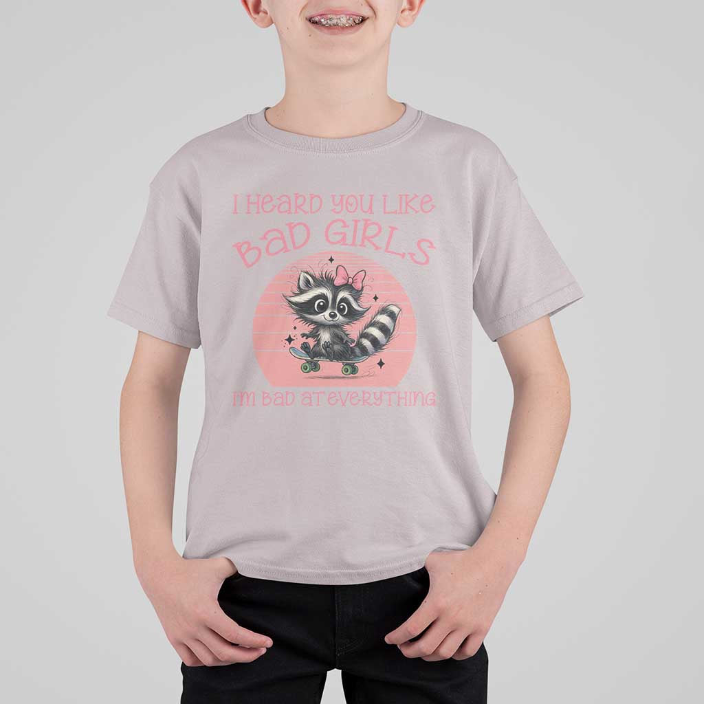 I Heard You Like Bad Girls T Shirt For Kid Funny Sarcastic Raccoon Lover - Wonder Print Shop