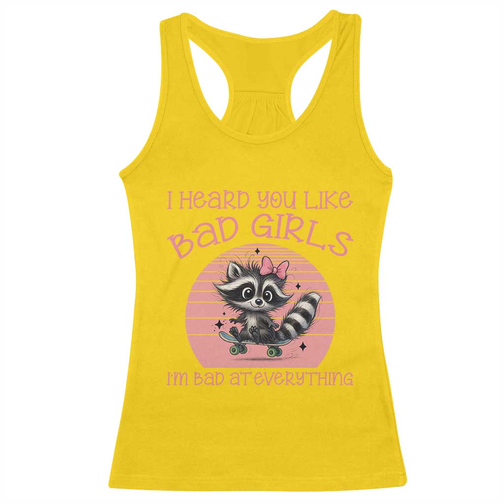 I Heard You Like Bad Girls Racerback Tank Top Funny Sarcastic Raccoon Lover - Wonder Print Shop