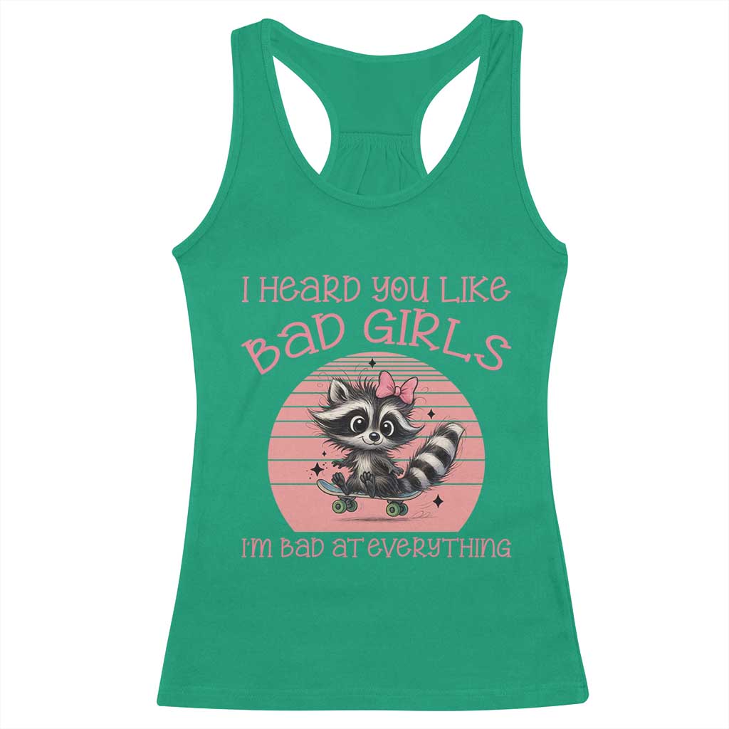 I Heard You Like Bad Girls Racerback Tank Top Funny Sarcastic Raccoon Lover - Wonder Print Shop