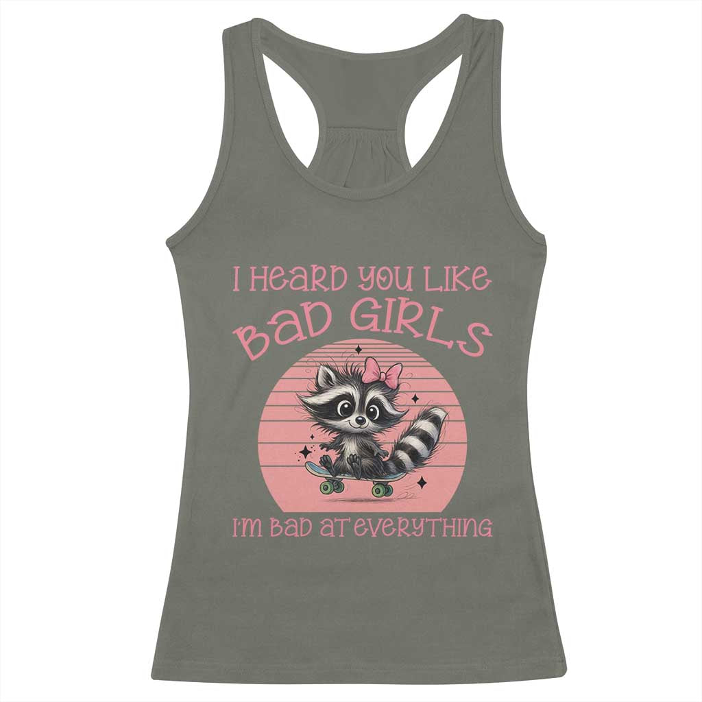 I Heard You Like Bad Girls Racerback Tank Top Funny Sarcastic Raccoon Lover - Wonder Print Shop