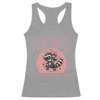 I Heard You Like Bad Girls Racerback Tank Top Funny Sarcastic Raccoon Lover - Wonder Print Shop