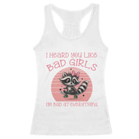I Heard You Like Bad Girls Racerback Tank Top Funny Sarcastic Raccoon Lover - Wonder Print Shop