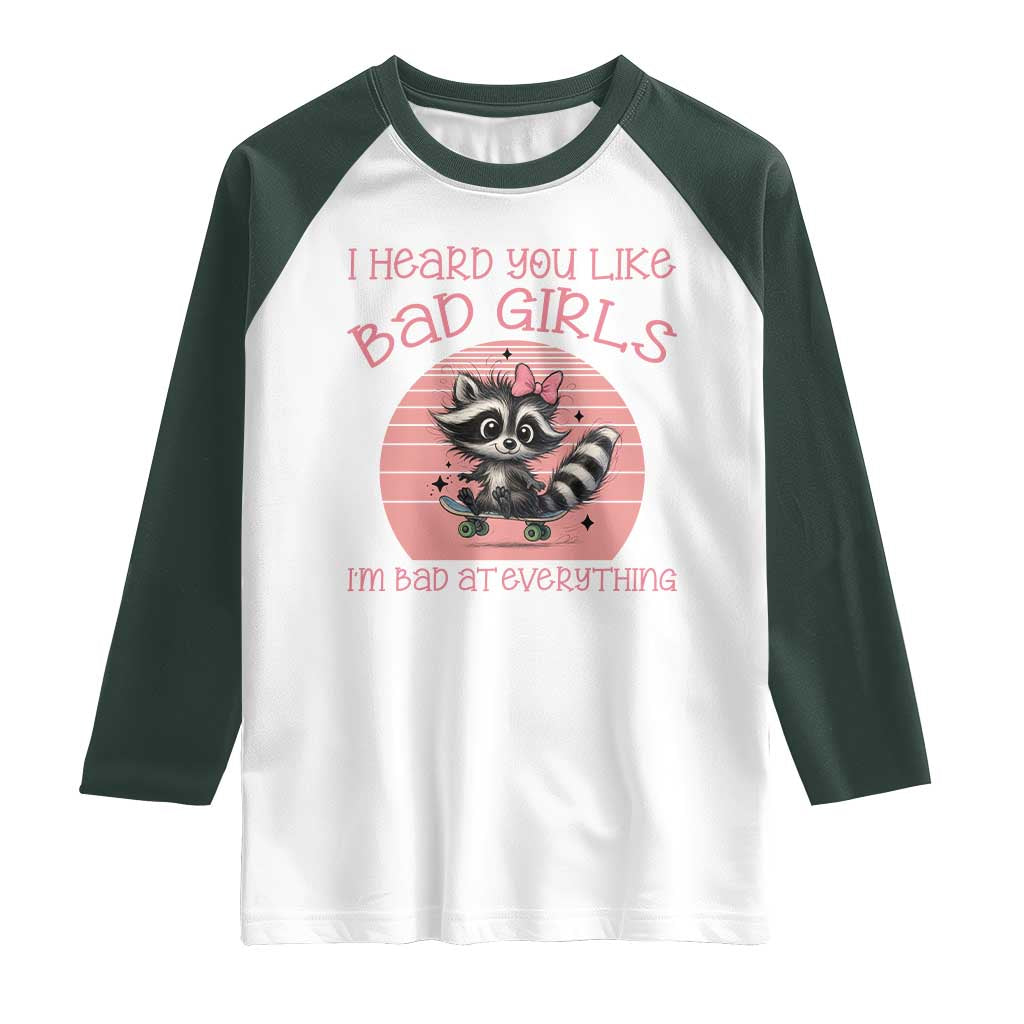 I Heard You Like Bad Girls Raglan Shirt Funny Sarcastic Raccoon Lover - Wonder Print Shop