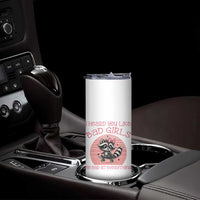 I Heard You Like Bad Girls Skinny Tumbler Funny Sarcastic Raccoon Lover