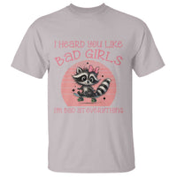 I Heard You Like Bad Girls T Shirt Funny Sarcastic Raccoon Lover - Wonder Print Shop