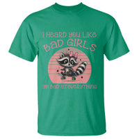 I Heard You Like Bad Girls T Shirt Funny Sarcastic Raccoon Lover - Wonder Print Shop