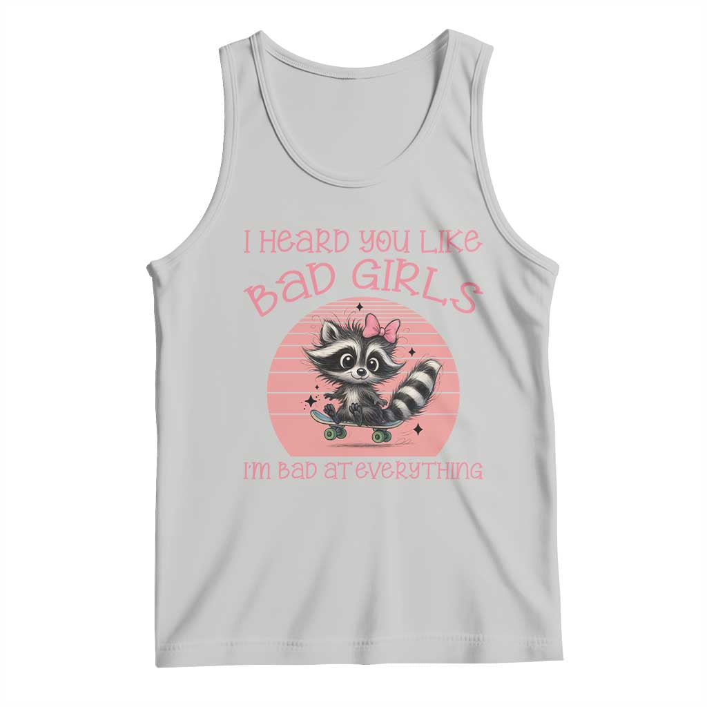 I Heard You Like Bad Girls Tank Top Funny Sarcastic Raccoon Lover - Wonder Print Shop