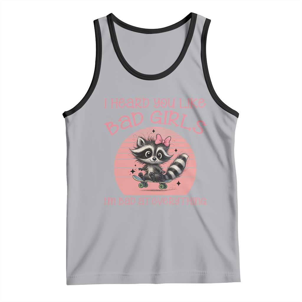 I Heard You Like Bad Girls Tank Top Funny Sarcastic Raccoon Lover - Wonder Print Shop