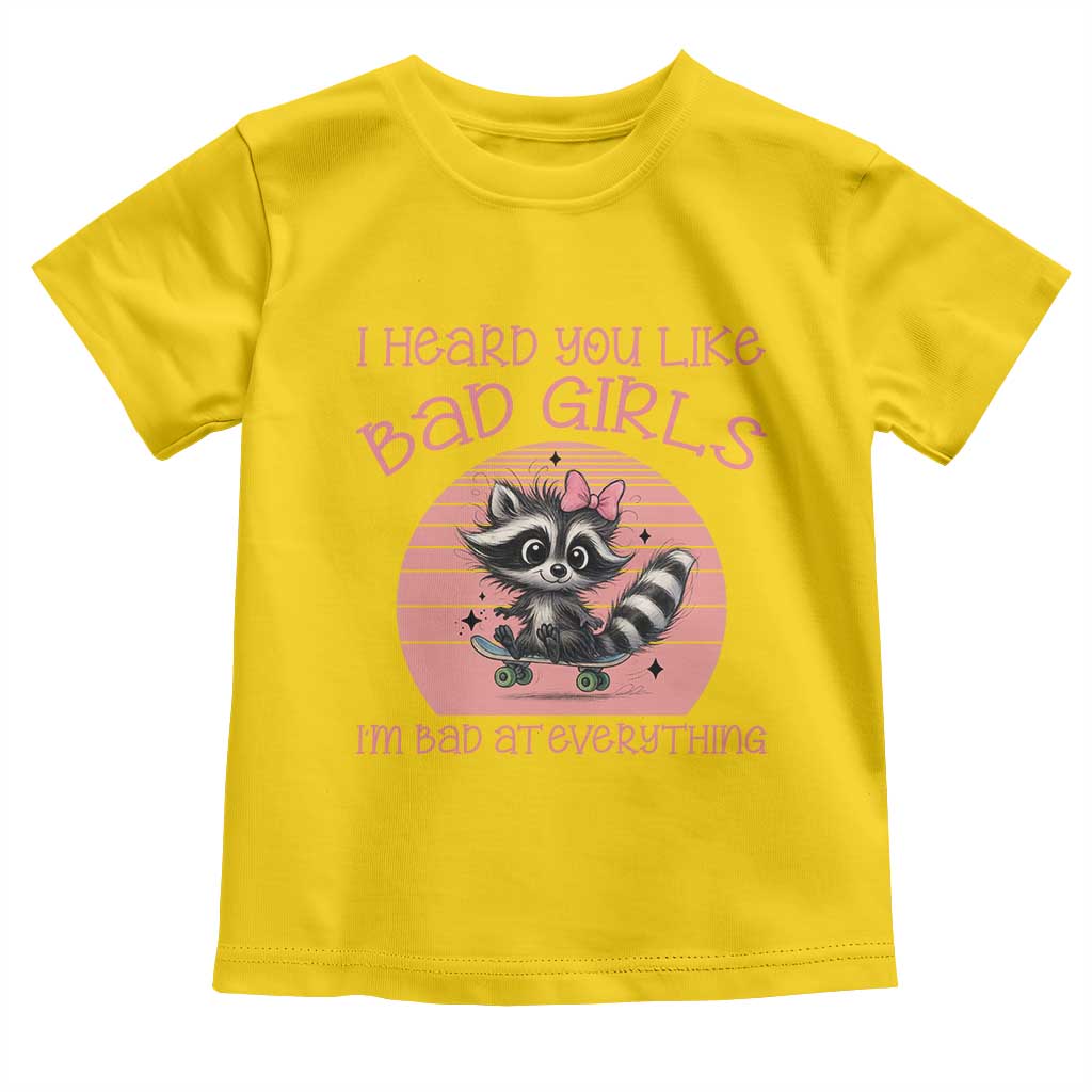 I Heard You Like Bad Girls Toddler T Shirt Funny Sarcastic Raccoon Lover - Wonder Print Shop