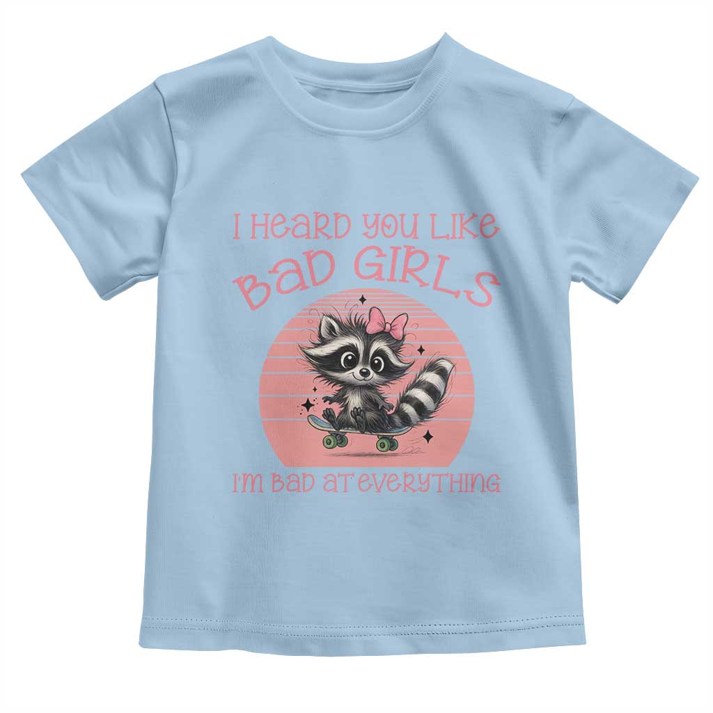 I Heard You Like Bad Girls Toddler T Shirt Funny Sarcastic Raccoon Lover - Wonder Print Shop