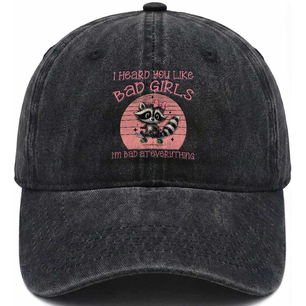 I Heard You Like Bad Girls Washed Cotton Baseball Cap Funny Sarcastic Raccoon Lover