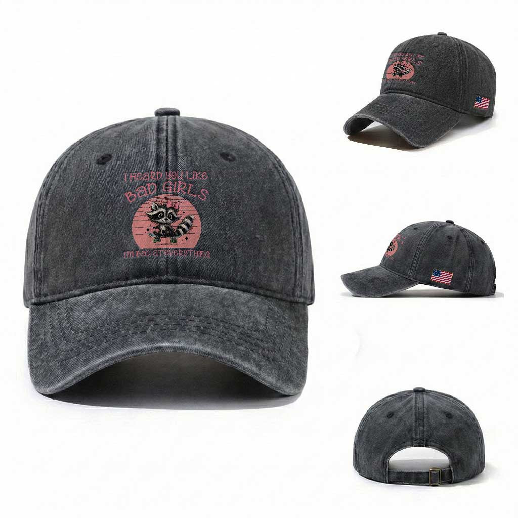 I Heard You Like Bad Girls Washed Cotton Baseball Cap Funny Sarcastic Raccoon Lover