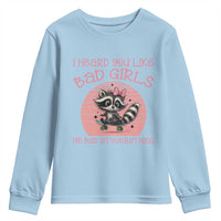 I Heard You Like Bad Girls Youth Sweatshirt Funny Sarcastic Raccoon Lover - Wonder Print Shop