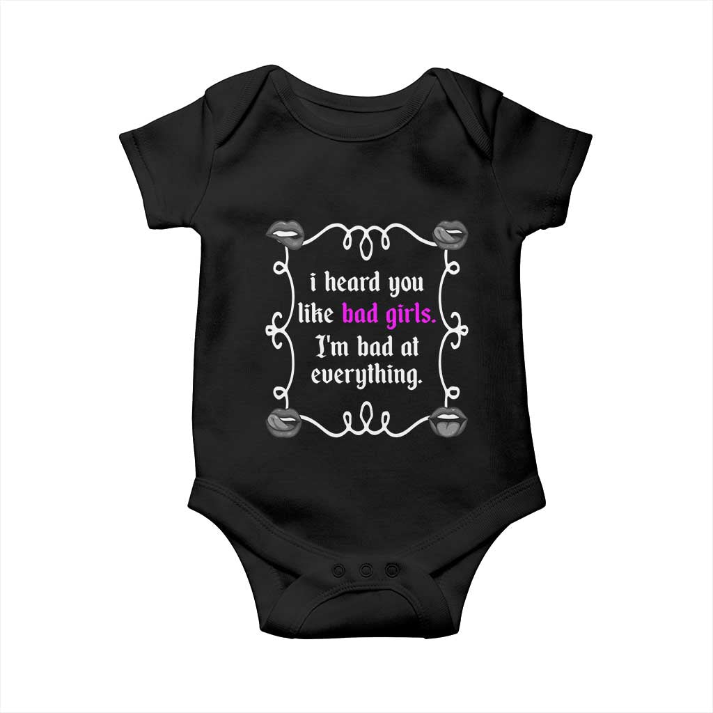 Funny Sarcastic Baby Onesie I Heard You Like Bad Girls I Am Bad At Everything - Wonder Print Shop