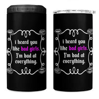 Funny Sarcastic 4 in 1 Can Cooler Tumbler I Heard You Like Bad Girls I Am Bad At Everything