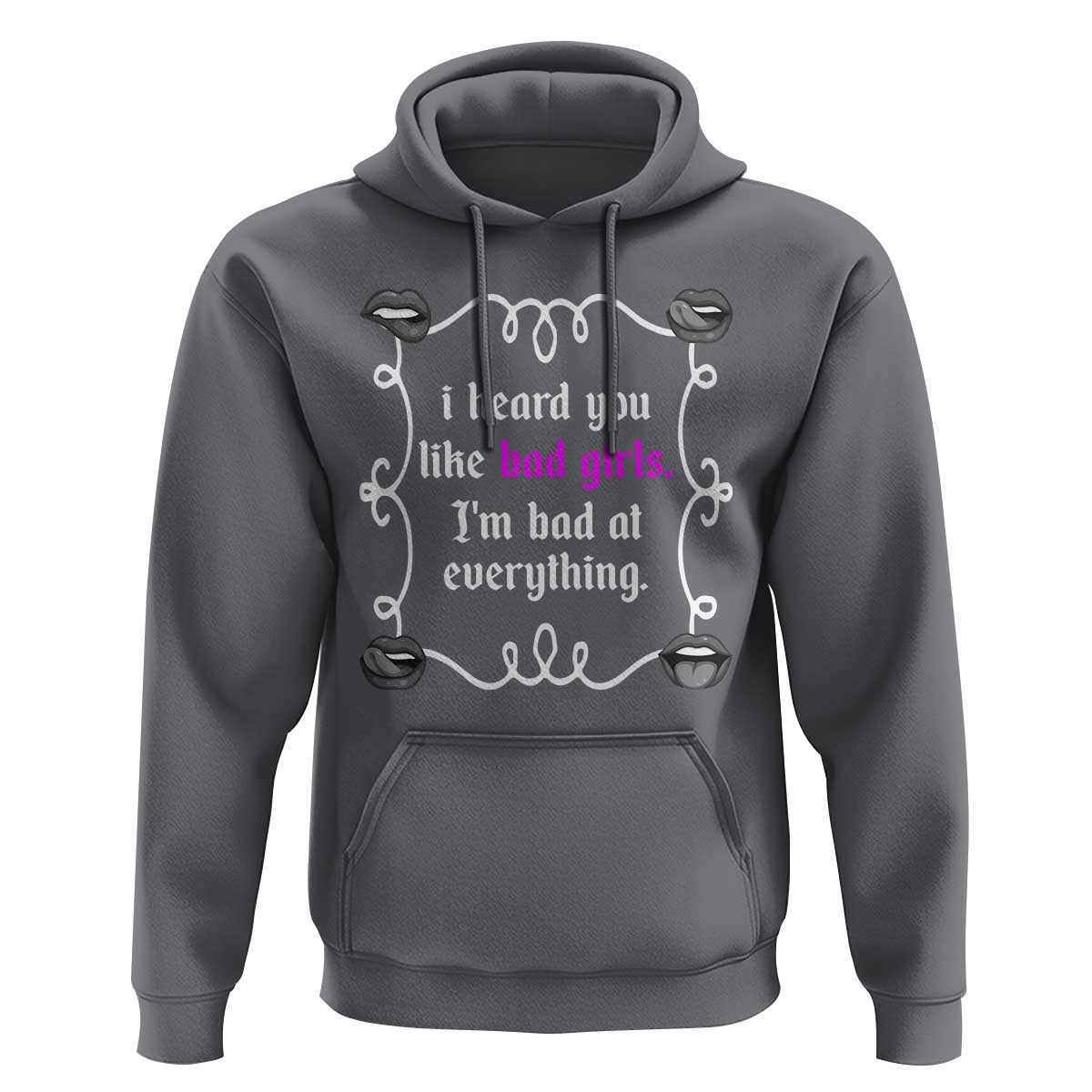 Funny Sarcastic Hoodie I Heard You Like Bad Girls I Am Bad At Everything - Wonder Print Shop