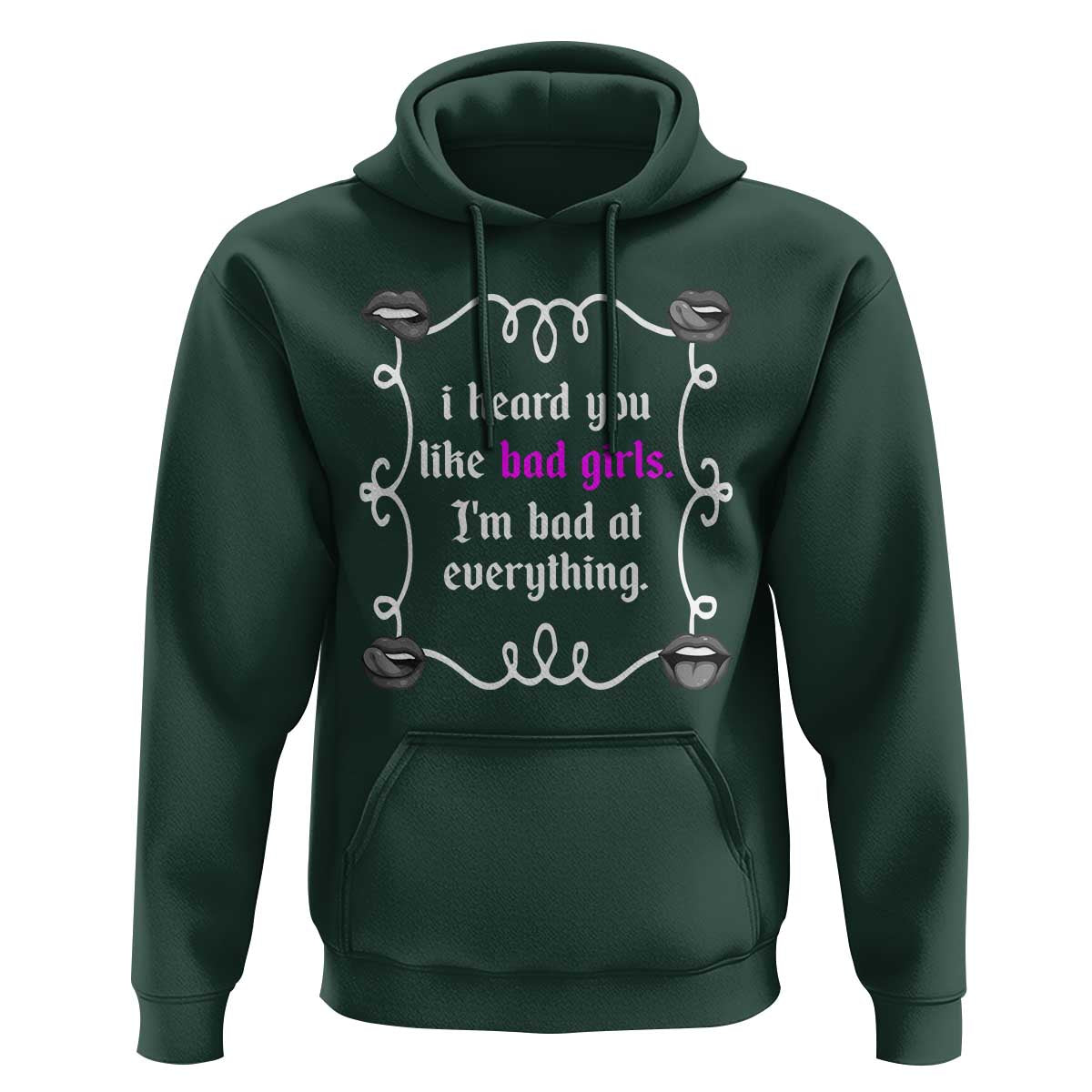 Funny Sarcastic Hoodie I Heard You Like Bad Girls I Am Bad At Everything - Wonder Print Shop