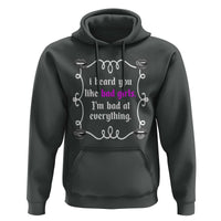 Funny Sarcastic Hoodie I Heard You Like Bad Girls I Am Bad At Everything - Wonder Print Shop