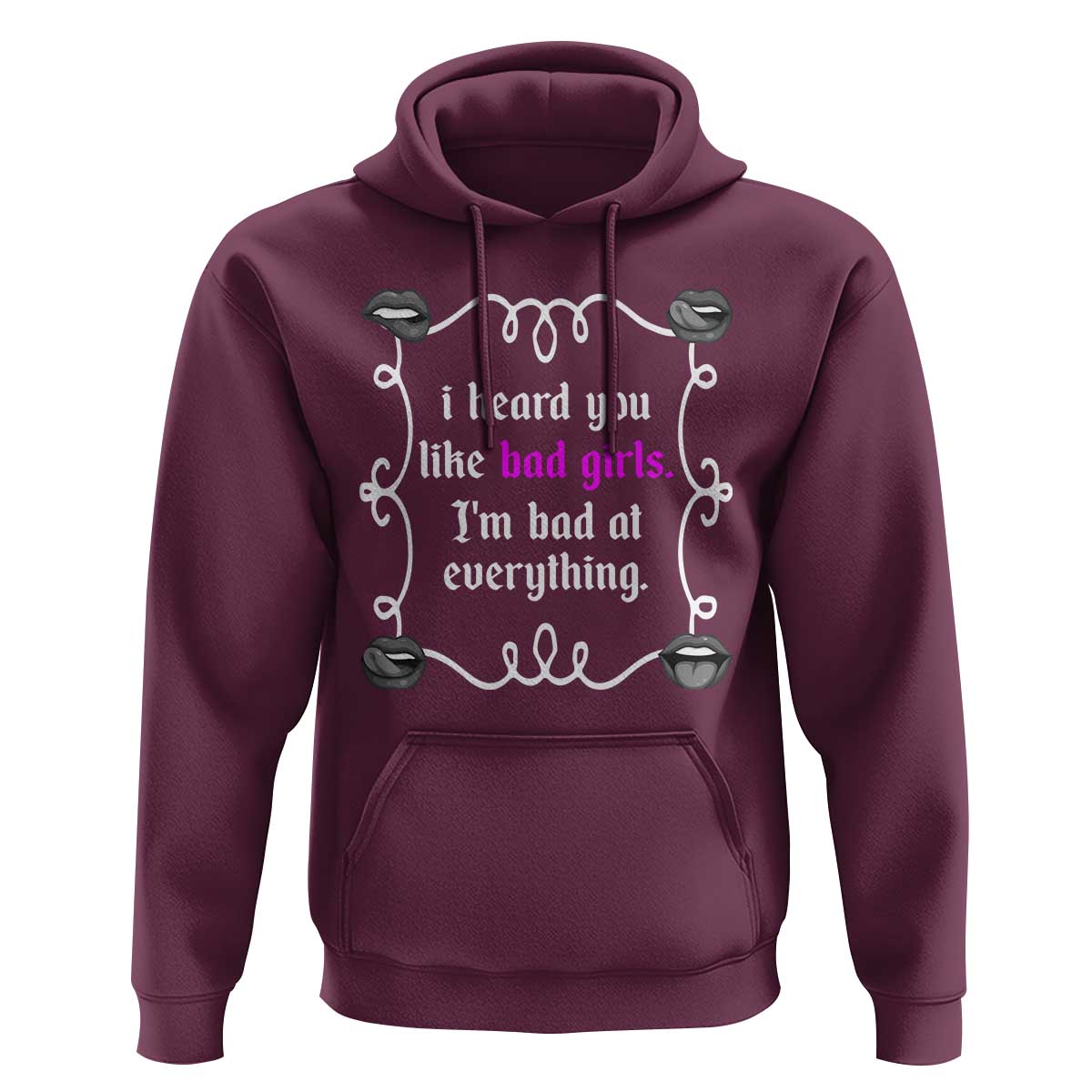Funny Sarcastic Hoodie I Heard You Like Bad Girls I Am Bad At Everything - Wonder Print Shop