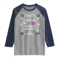 Funny Sarcastic Raglan Shirt I Heard You Like Bad Girls I Am Bad At Everything - Wonder Print Shop