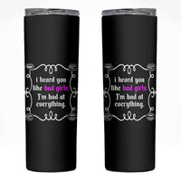 Funny Sarcastic Skinny Tumbler I Heard You Like Bad Girls I Am Bad At Everything