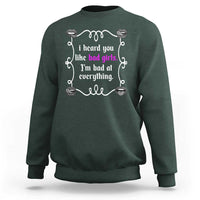 Funny Sarcastic Sweatshirt I Heard You Like Bad Girls I Am Bad At Everything - Wonder Print Shop