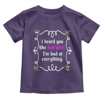 Funny Sarcastic Toddler T Shirt I Heard You Like Bad Girls I Am Bad At Everything - Wonder Print Shop
