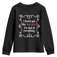 Funny Sarcastic Youth Sweatshirt I Heard You Like Bad Girls I Am Bad At Everything - Wonder Print Shop