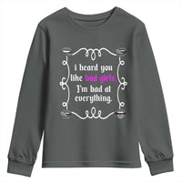 Funny Sarcastic Youth Sweatshirt I Heard You Like Bad Girls I Am Bad At Everything - Wonder Print Shop