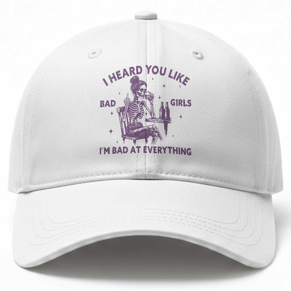 I Heard You Like Bad Girls Baseball Cap Funny Sarcastic Skeleton Lover