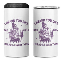 I Heard You Like Bad Girls 4 in 1 Can Cooler Tumbler Funny Sarcastic Skeleton Lover