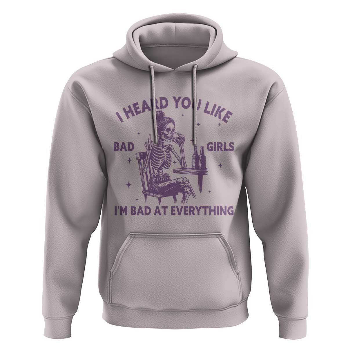 I Heard You Like Bad Girls Hoodie Funny Sarcastic Skeleton Lover - Wonder Print Shop