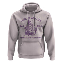 I Heard You Like Bad Girls Hoodie Funny Sarcastic Skeleton Lover - Wonder Print Shop