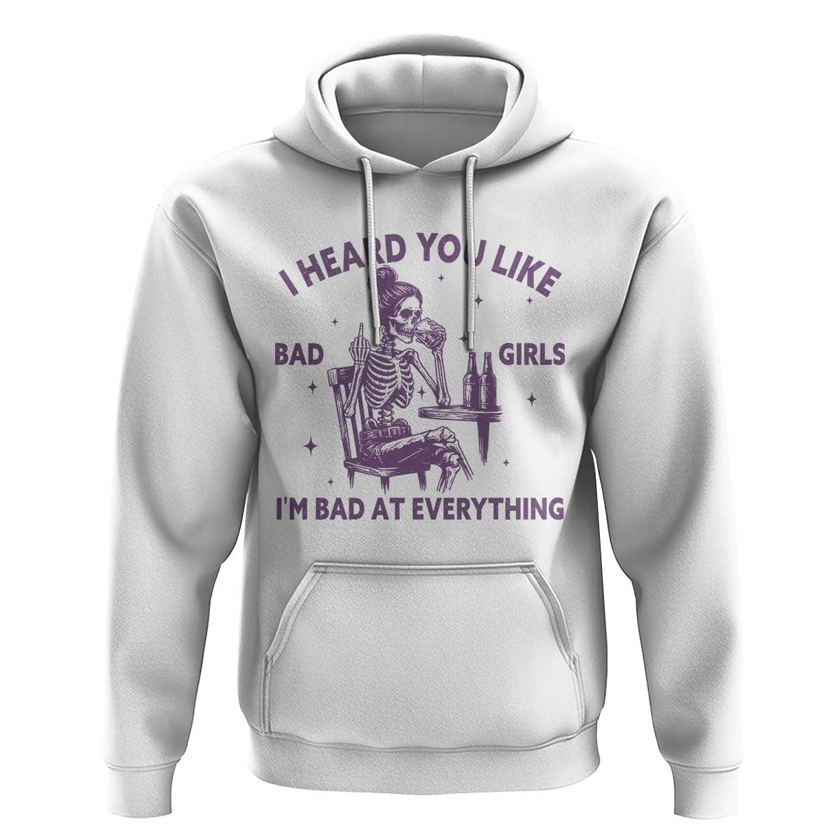 I Heard You Like Bad Girls Hoodie Funny Sarcastic Skeleton Lover - Wonder Print Shop