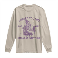 I Heard You Like Bad Girls Long Sleeve Shirt Funny Sarcastic Skeleton Lover - Wonder Print Shop