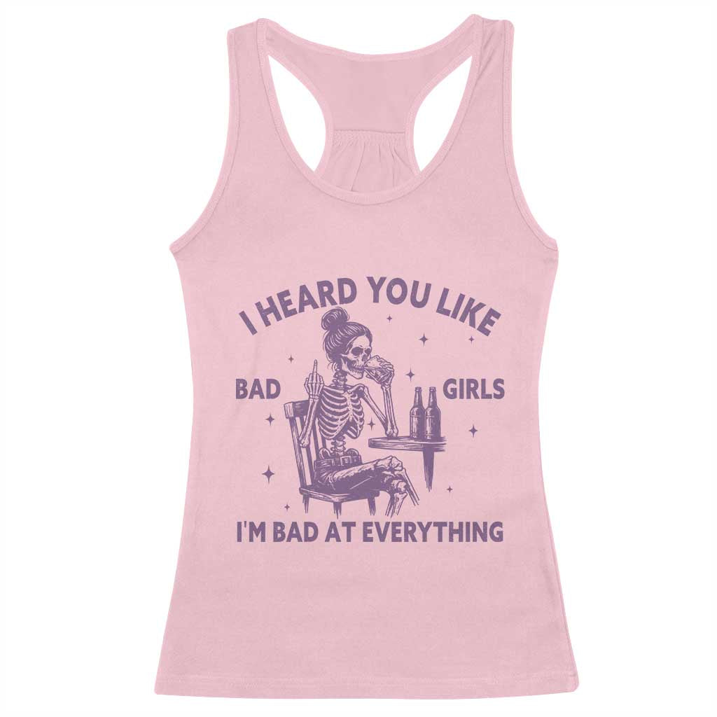 I Heard You Like Bad Girls Racerback Tank Top Funny Sarcastic Skeleton Lover - Wonder Print Shop