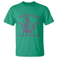 I Heard You Like Bad Girls T Shirt Funny Sarcastic Skeleton Lover - Wonder Print Shop