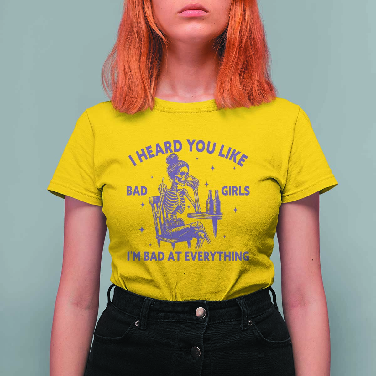 I Heard You Like Bad Girls T Shirt For Women Funny Sarcastic Skeleton Lover - Wonder Print Shop