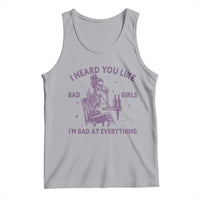 I Heard You Like Bad Girls Tank Top Funny Sarcastic Skeleton Lover - Wonder Print Shop