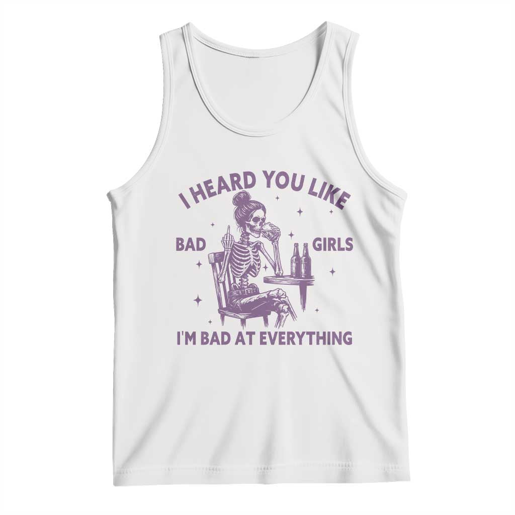 I Heard You Like Bad Girls Tank Top Funny Sarcastic Skeleton Lover - Wonder Print Shop