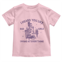 I Heard You Like Bad Girls Toddler T Shirt Funny Sarcastic Skeleton Lover - Wonder Print Shop