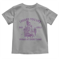I Heard You Like Bad Girls Toddler T Shirt Funny Sarcastic Skeleton Lover - Wonder Print Shop
