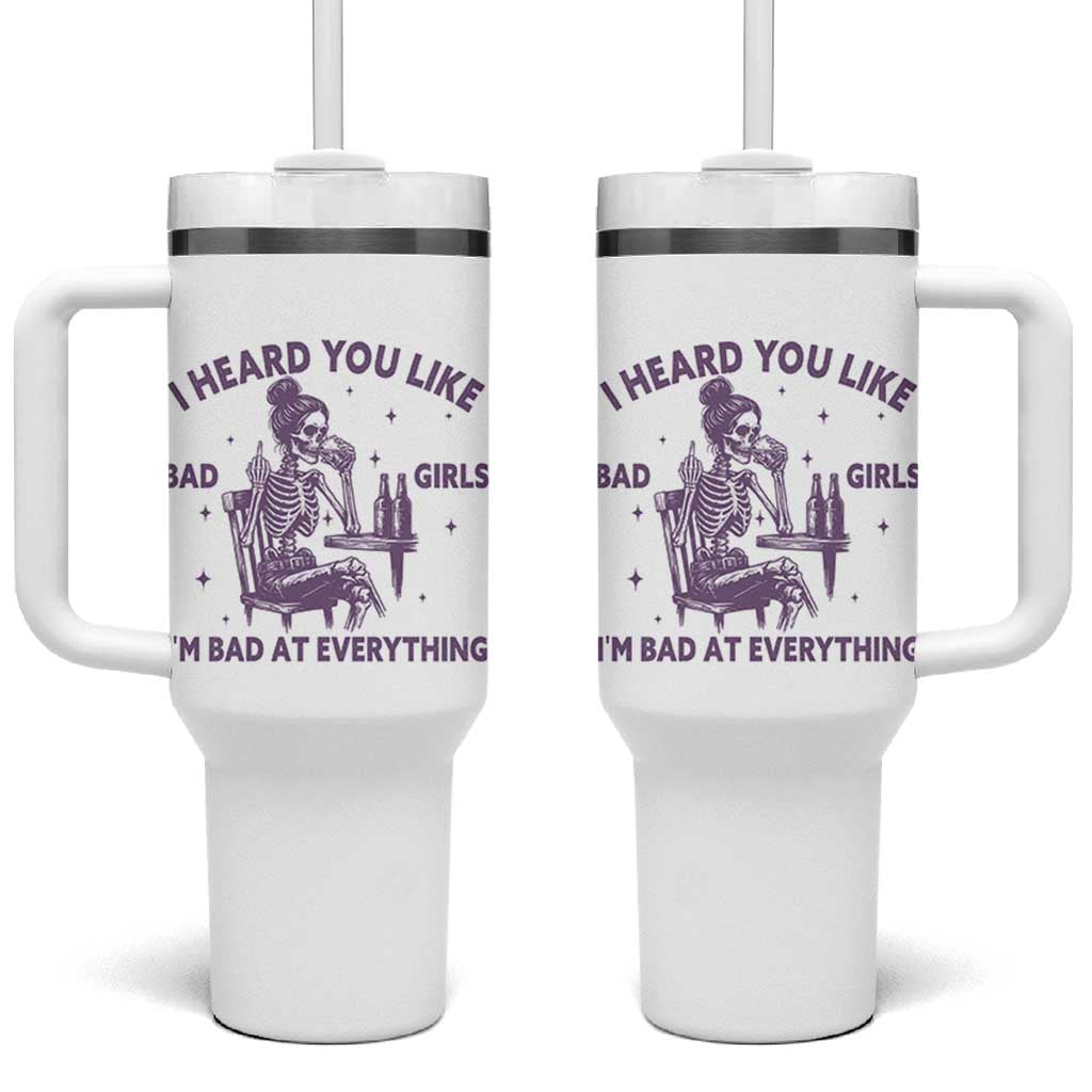I Heard You Like Bad Girls Tumbler With Handle Funny Sarcastic Skeleton Lover