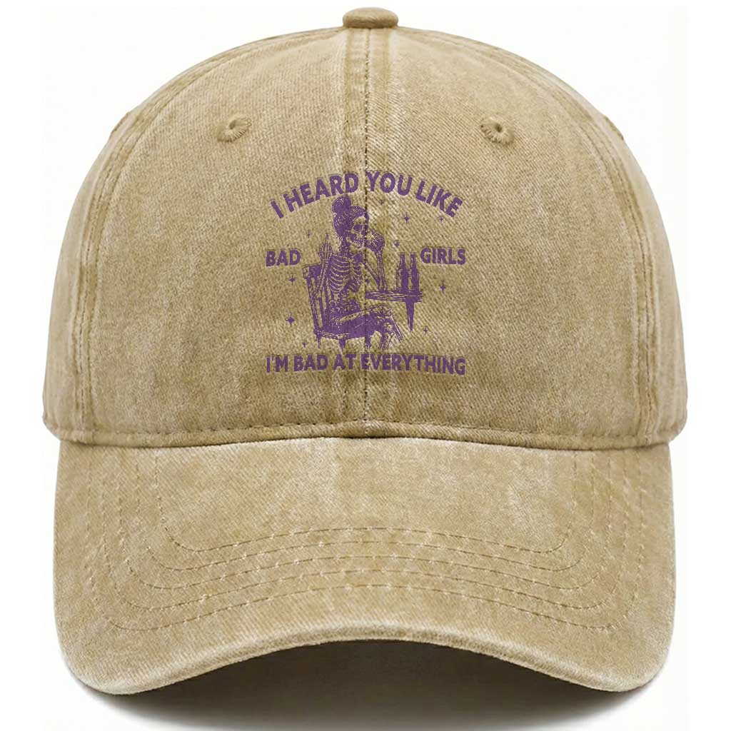 I Heard You Like Bad Girls Washed Cotton Baseball Cap Funny Sarcastic Skeleton Lover
