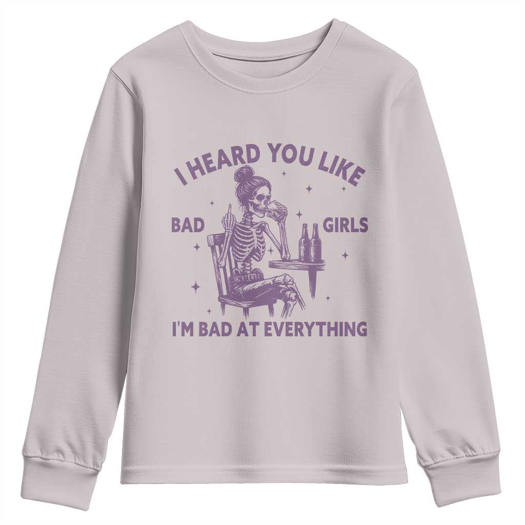 I Heard You Like Bad Girls Youth Sweatshirt Funny Sarcastic Skeleton Lover - Wonder Print Shop