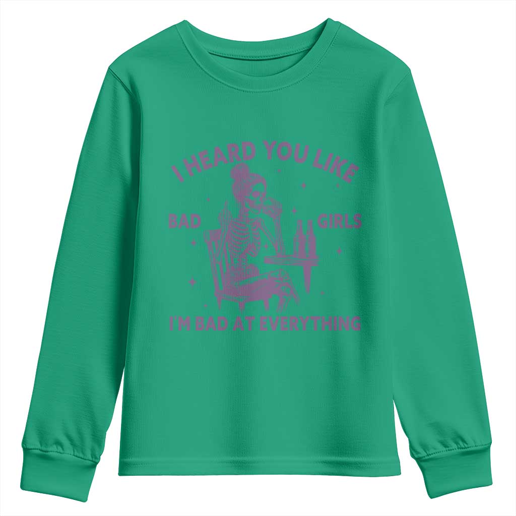 I Heard You Like Bad Girls Youth Sweatshirt Funny Sarcastic Skeleton Lover - Wonder Print Shop