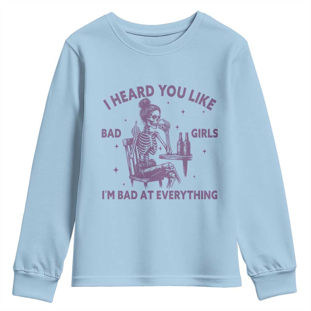 I Heard You Like Bad Girls Youth Sweatshirt Funny Sarcastic Skeleton Lover - Wonder Print Shop