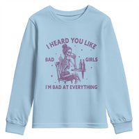 I Heard You Like Bad Girls Youth Sweatshirt Funny Sarcastic Skeleton Lover - Wonder Print Shop
